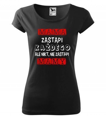 Koszulka damska "MAMA zastąpi każdego, ale nikt nie zastąpi MAMY"  Moocha czarny