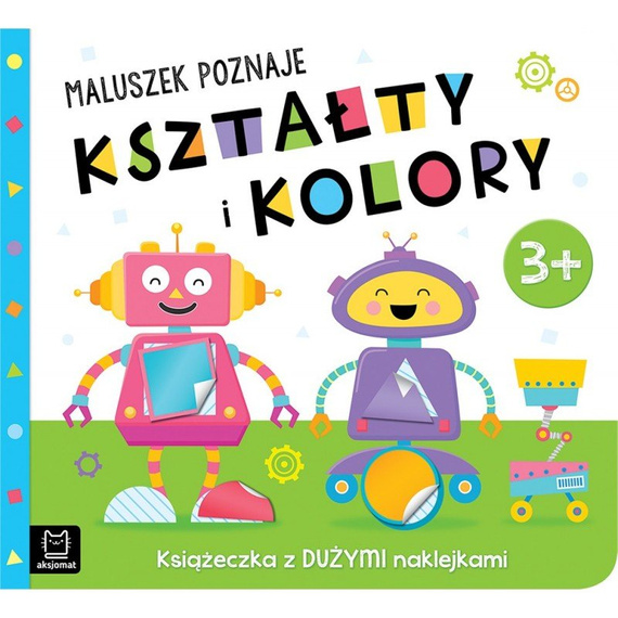 Książeczka Maluszek poznaje kształty i kolory Aksjomat 