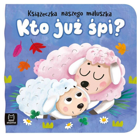 Książeczka "Kto już śpi"  Aksjomat 