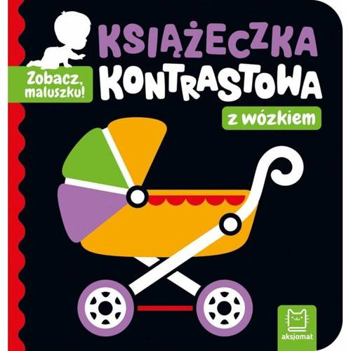 Książeczka kontrastowa "Zobacz maluszku z wózkiem" Aksjomat