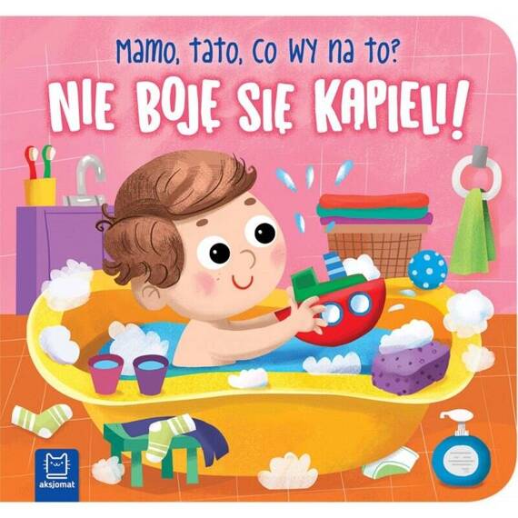 Książeczka "Nie boję się kąpieli mamo, tato"  Aksjomat 